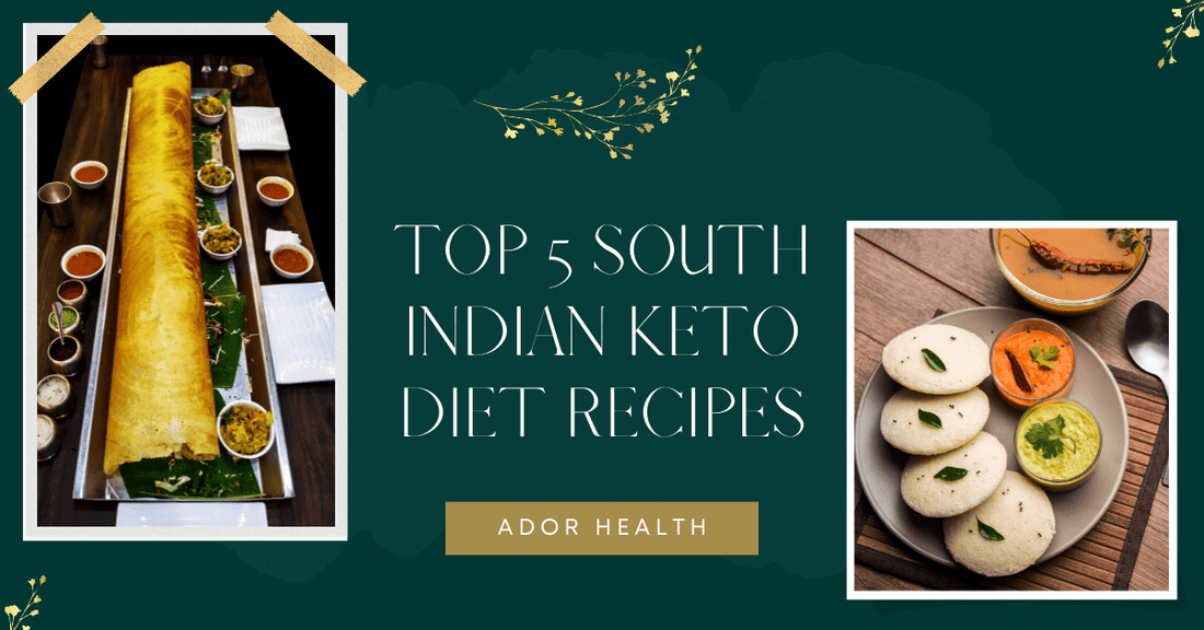 Top 5 South Indian Keto Diet Recipes